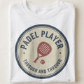 PADEL PLAYER THROUGH AND THROUGH | Fun Padel T-Shirt - close up