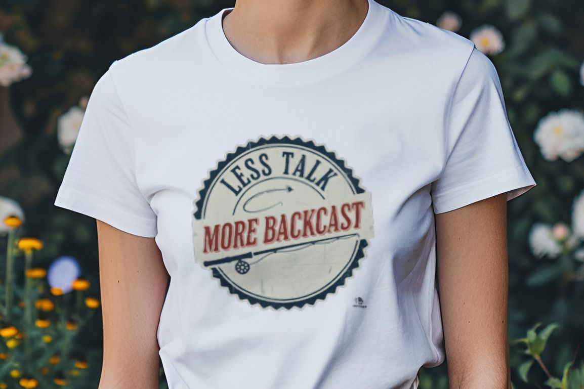 LESS TALK MORE BACKCAST | Fun Fly Fishing T-Shirt