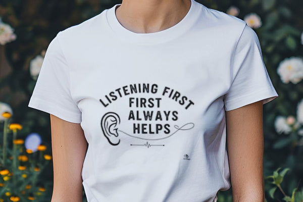 LISTENING FIRST ALWAYS HELPS | Funny School Counselor T-Shirt