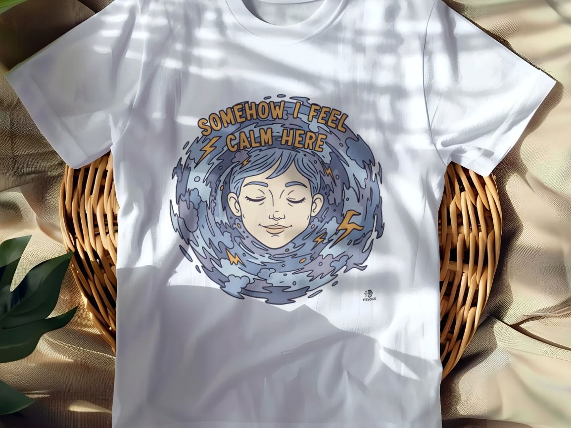SOMEHOW I FEEL CALM HERE | Sarcastic Chaos Embracer T-Shirt