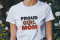 PROUD GIRL MOM | Humorous T-Shirt for Moms