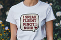 I SPEAK FLUENT PINOT NOIR | Humorous Wine Lover T-shirt