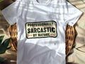 PROFESSIONALLY SARCASTIC BY NATURE | Funny Sarcastic T-Shirt