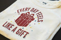 EVERY DAY FEELS LIKE A GIFT | Heartwarming Grandparent T-Shirt