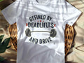 DEFINED BY DEADLIFTS AND DRIVE | Motivational Fitness T-shirt