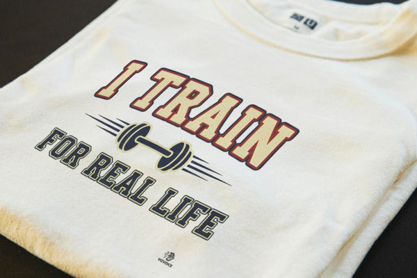 I TRAIN FOR REAL LIFE | Motivational Fitness T-Shirt
