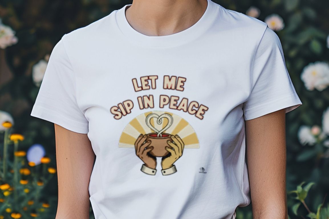 LET ME SIP IN PEACE | Humorous Coffee Lovers T-Shirt
