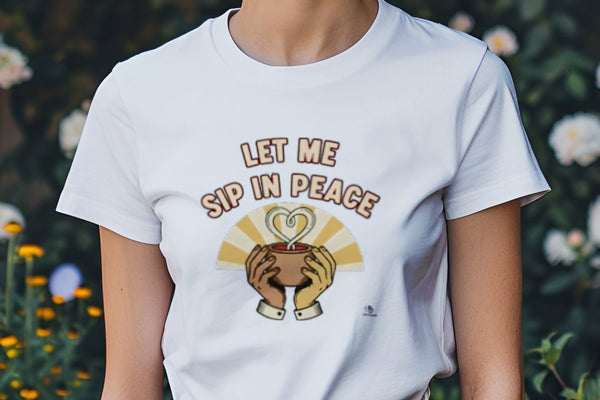 LET ME SIP IN PEACE | Humorous Coffee Lovers T-Shirt