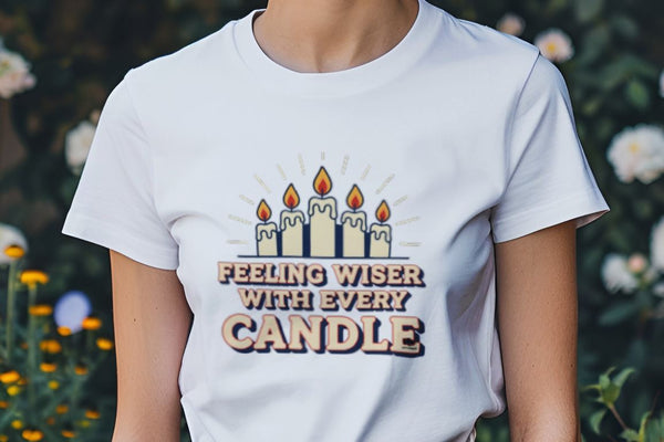 FEELING WISER WITH EVERY CANDLE | Humorous Birthday T-Shirt