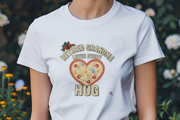 RETIRED GRANDMA LOVES EVERY HUG | Heartwarming Grandparent T-shirt