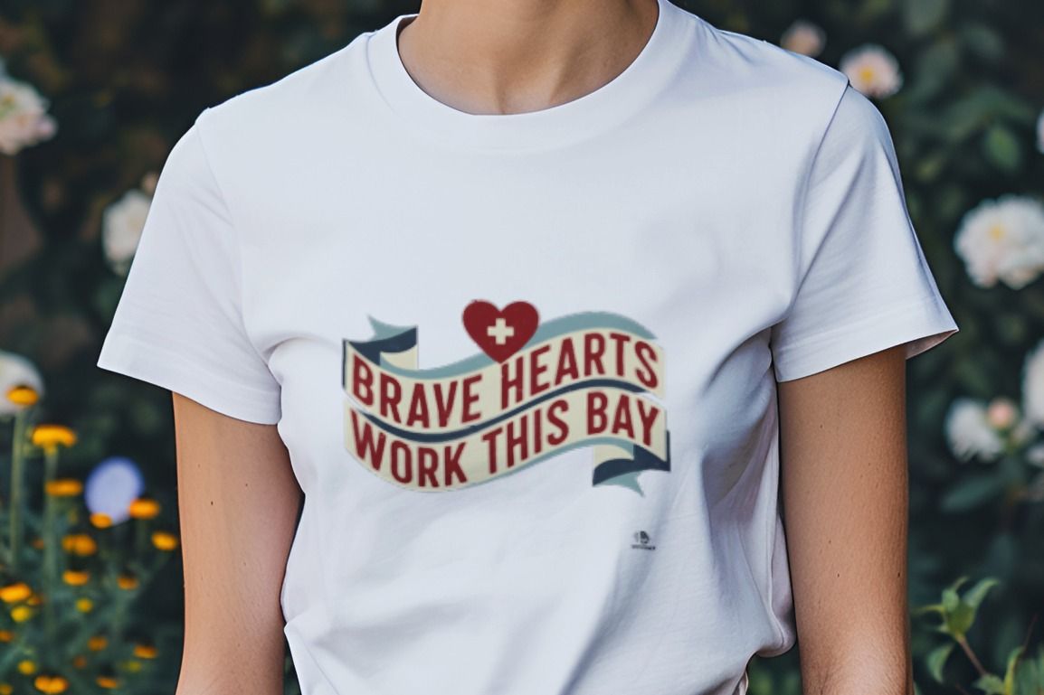 BRAVE HEARTS WORK THIS BAY | Humorous ER Nurse T-Shirt