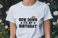 BOW DOWN ITS MY BIRTHDAY | Birthday King T-shirt