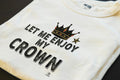 LET ME ENJOY MY CROWN | Birthday King T-shirt
