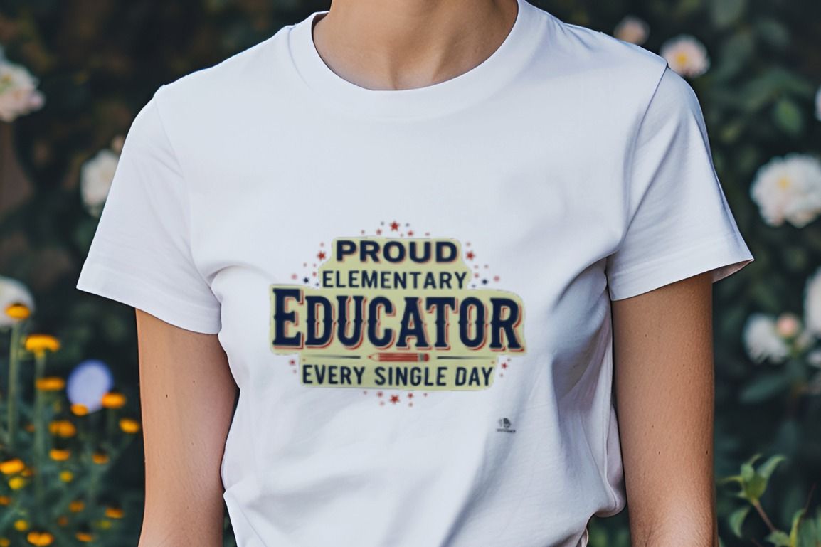 PROUD ELEMENTARY EDUCATOR EVERY SINGLE DAY | Funny Teacher T-Shirt