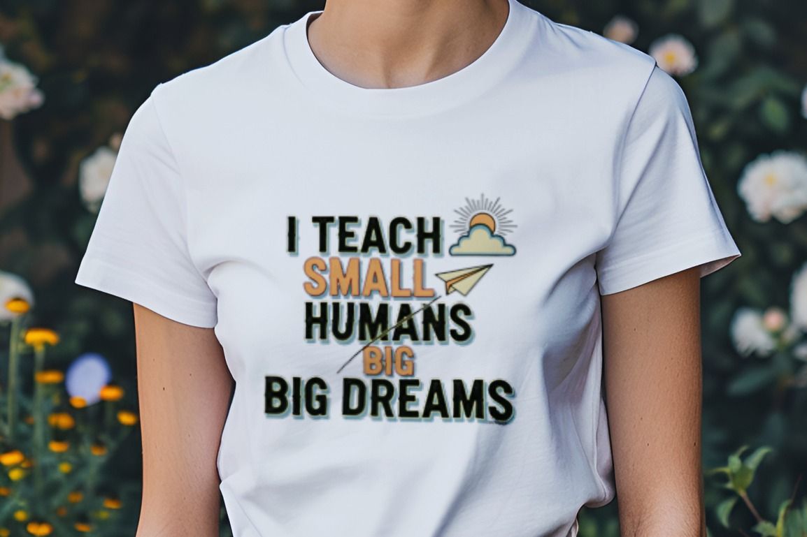 I TEACH SMALL HUMANS BIG DREAMS | Fun Teacher T-Shirt