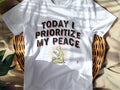 TODAY I PRIORITIZE MY PEACE | Birthday Self-Care T-Shirt