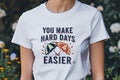 YOU MAKE HARD DAYS EASIER | Best Friends T-Shirt