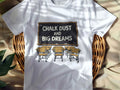 CHALK DUST AND BIG DREAMS | Fun Teacher T-Shirt