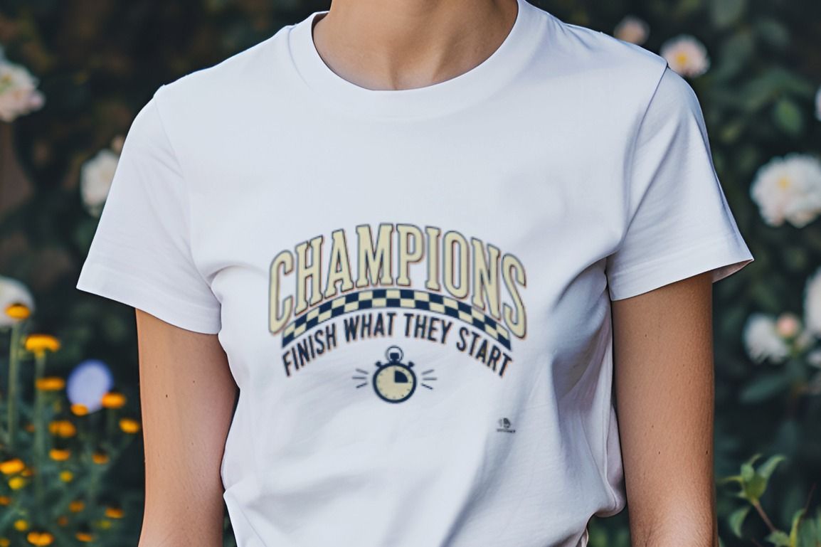 CHAMPIONS FINISH WHAT THEY START | Motivational T-Shirt