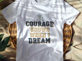 COURAGE GROWS WHEN I DREAM | Motivational T-Shirt for Champions