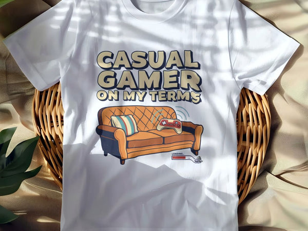 CASUAL GAMER ON MY TERMS | Funny T-shirt for Casual Gamers