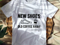 NEW SHOES OLD COFFEE HABIT | Fun T-Shirt for Nurses