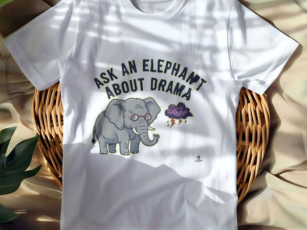 ASK AN ELEPHANT ABOUT DRAMA | Funny Elephant Wisdom T-Shirt