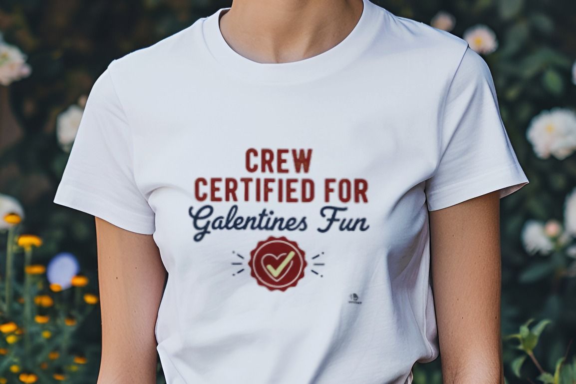 CREW CERTIFIED FOR GALENTINES FUN | Best Friends T-shirt