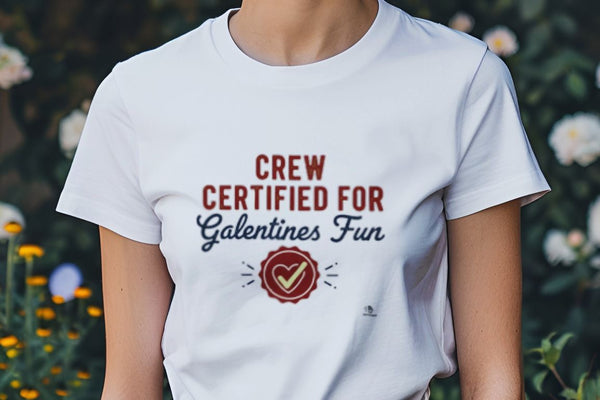 CREW CERTIFIED FOR GALENTINES FUN | Best Friends T-shirt