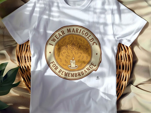 I WEAR MARIGOLDS FOR REMEMBRANCE | Day of the Dead T-shirt