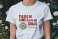 PLEASE BE GENTLE WITH MY GOALS | Funny Performance Review T-Shirt