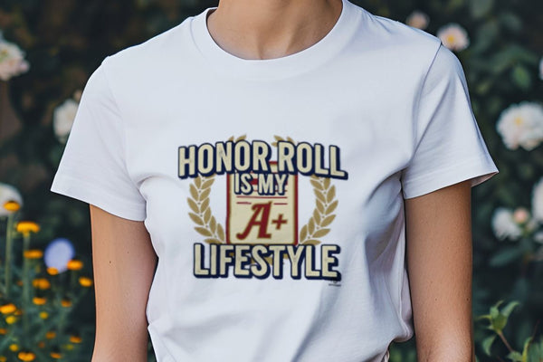 HONOR ROLL IS MY LIFESTYLE | Graduation T-Shirt for Scholars