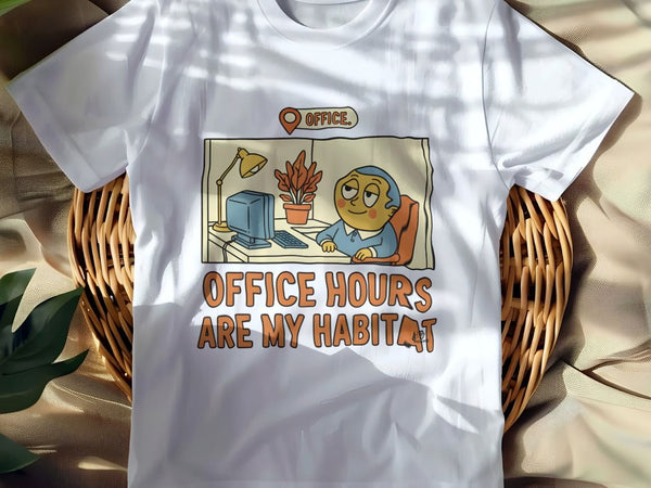 OFFICE HOURS ARE MY HABITAT | Funny Office Life T-Shirt