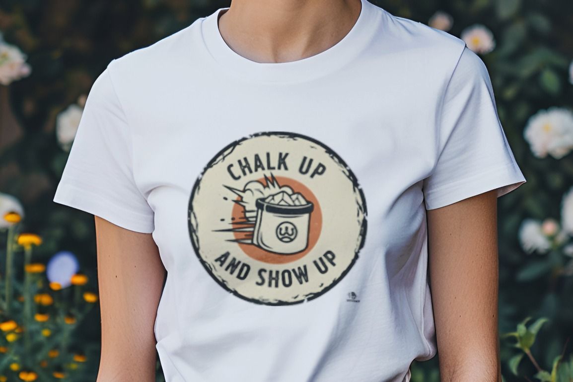 CHALK UP AND SHOW UP | Powerlifting Humor T-shirt
