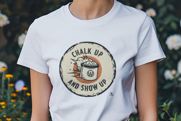 CHALK UP AND SHOW UP | Powerlifting Humor T-shirt