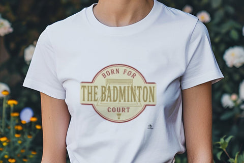 BORN FOR THE BADMINTON COURT | Funny Badminton T-Shirt
