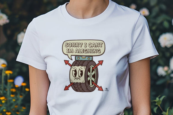 SORRY I CANT IM ALIGNING | Funny Car Enthusiast T-Shirt