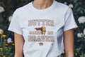 BUTTER MAKES ME BRAVER | Funny Cooking T-Shirt
