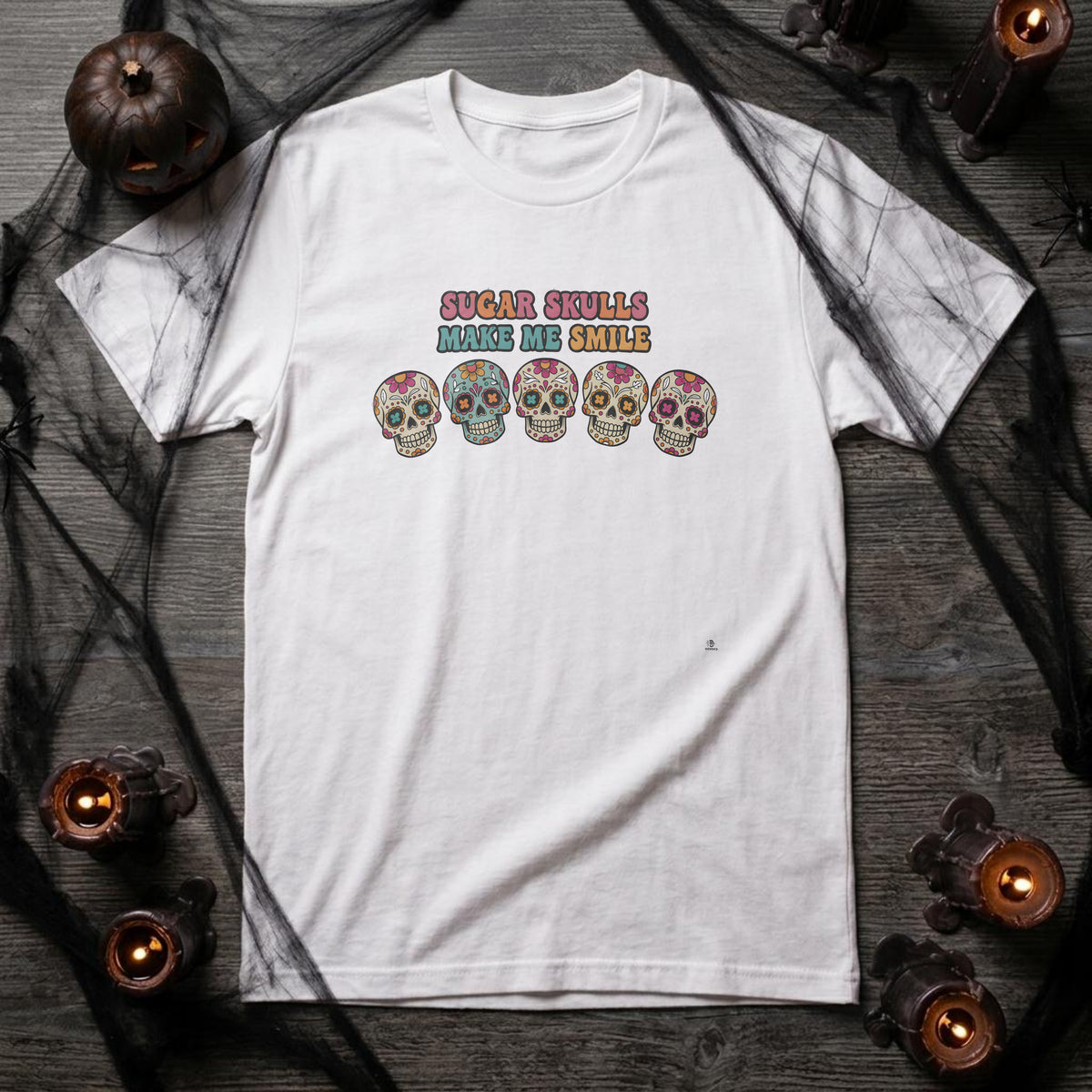 SUGAR SKULLS MAKE ME SMILE | Fun Day Of The Dead T-shirt