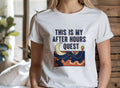 THIS IS MY AFTER HOURS QUEST | Gaming T-Shirt for Enthusiasts
