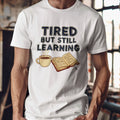 TIRED BUT STILL LEARNING | Funny Nursing Student T-Shirt - lifestyle
