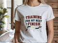 TRAINING FOR MY NEXT FINISH | Fun Marathon Runner T-Shirt