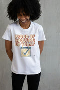 PROUD OF SHOWING UP TODAY | Funny Gym Newbie T-Shirt