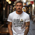 CAKE FIRST QUESTIONS LATER | Fun T-Shirt for Birthday Queens