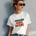 PROUD GIRL MOM | Humorous T-Shirt for Moms - lifestyle