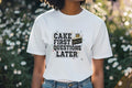 CAKE FIRST QUESTIONS LATER | Fun T-Shirt for Birthday Queens