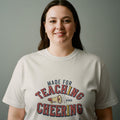 MADE FOR TEACHING AND CHEERING | Funny Teacher T-Shirt