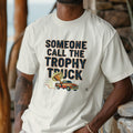 SOMEONE CALL THE TROPHY TRUCK | Champion T-Shirt