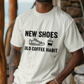 NEW SHOES OLD COFFEE HABIT | Fun T-Shirt for Nurses
