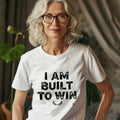 I AM BUILT TO WIN | Confidence First T-Shirt - lifestyle